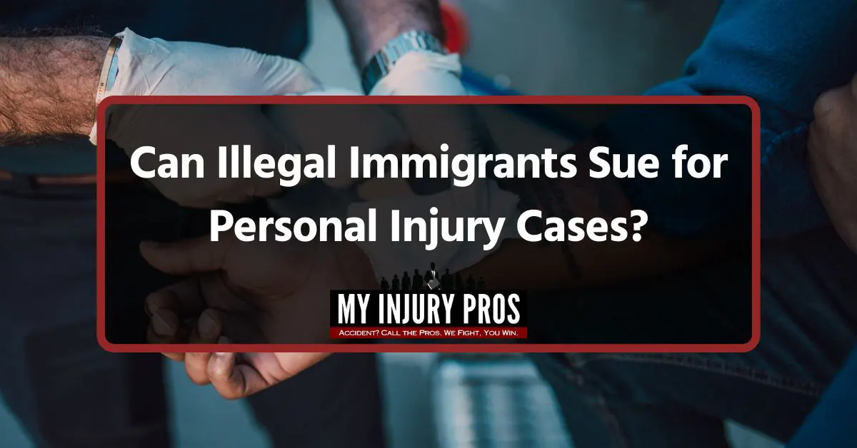 Can Illegal Immigrants Sue for Personal Injury Cases?