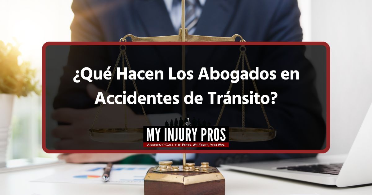¿Qué Hacen Los Abogados en Accidentes de Tránsito?